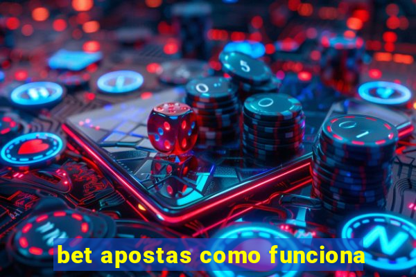 bet apostas como funciona